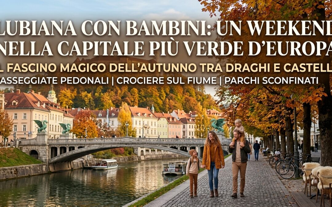Lubiana con bambini: cosa fare e vedere in un weekend nella capitale più verde d’Europa